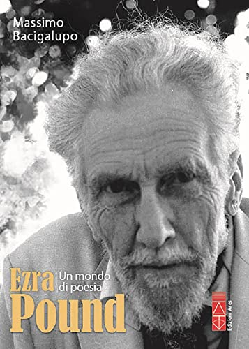 Ezra Pound: Un mondo in poesia (Italian Edition)