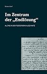 Im Zentrum der „Endlösung“: Alltag in der Todesfabrik Auschwitz