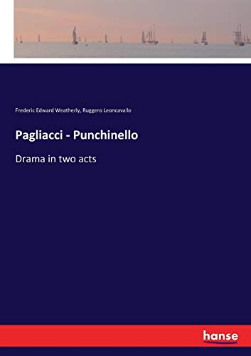 Pagliacci - Punchinello: Drama in two acts