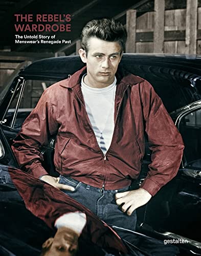 The Rebel's Wardrobe: The Untold Story of Menswear’s Renegade Past (Hardcover)