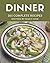 365 Complete Dinner Recipes...