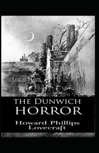 The Dunwich Horror: A Classic illustrated Edition H. P