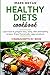 Healthy diets cookbook: 3 Manuscripts in 1 book. Learn how to prepare easy, tasty, diet and healthy recipes. Enjoy homemade vegan products