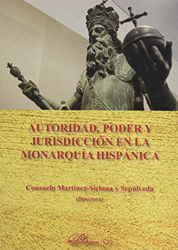 Autoridad, poder y jurisdicción en la monarquía hispánica (Paperback)