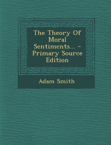 The Theory of Moral Sentiments... - Primary Source Edition