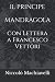 Il Principe Mandragola con Lettera a Francesco Vettori (Italian Edition)
