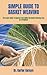 SIMPLE GUIDE TO BASKET WEAVING: The Expert Guide To Improve Your Ability On Basket Weaving Even As A Beginner
