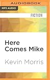 Here Comes Mike Here Comes Mike