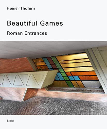 Heiner Thofern: A Beautiful Game: Roman Entrances (Hardcover)