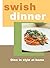 Swish Dinner