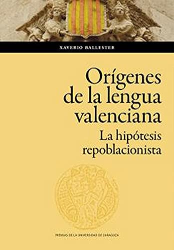 Los orígenes de la lengua valenciana: La hipótesis repoblacionista (Paperback)