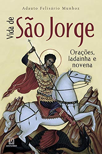 Vida de São Jorge. Orações Ladainha e Novena (Paperback)