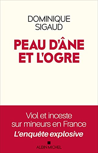 Peau d'âne et l'ogre: Viol et inceste sur mineurs en France L enquête explosive (French Edition)
