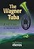 The Wagner Tuba: A History
