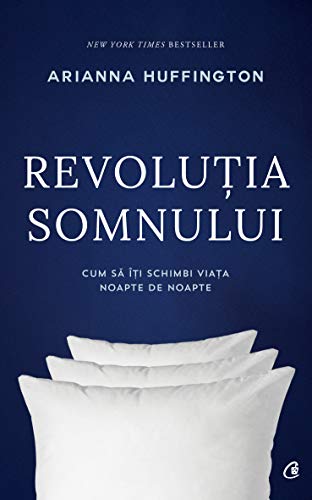 Revoluţia somnului (Romanian Edition): cum să îţi schimbi viaţa noapte de noapte (REVOLUȚIA SOMNULUI)