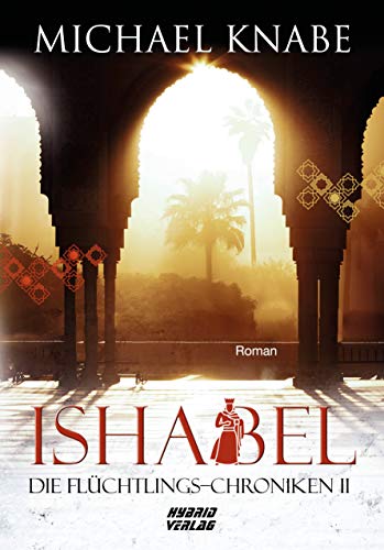 Ishabel: Die Flüchtlings-Chroniken II (Die Flüchtlingschroniken 2) (German Edition)