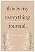 this is my everything journal.