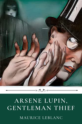 Arsene Lupin, Gentleman Thief by Maurice Leblanc