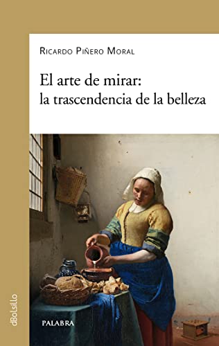 El arte de mirar: la trascendencia de la belleza (Paperback)