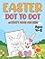 Easter Dot To Dot Activity Book For Kids Ages 4-8 by Sandra D. Johnson