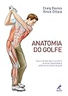 Anatomia do Golfe: Guia Ilustrado para o Aumento de Força, Flexibilidade e Potência na Prática do Golfe (Portuguese Edition)