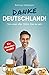 Danke, Deutschland!: Von unser aller Glück, hier zu sein. Ein »Kanake« erzählt (German Edition)
