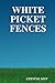 White Picket Fences