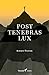 Post Tenebras Lux