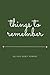 Things to Remember So You D...