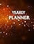Yearly Planner: Monthly Weekly Agenda Planner Organizer -Goal Budget Section and Notes ..