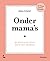Onder mama's: Wat niemand j...