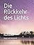 Die Rückkehr des Lichts: De...