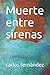 Muerte entre sirenas