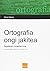 Ortografia ongi jakitea. Ik...