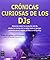 Crónicas curiosas de los djs