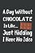 A day without Chocolate is ...