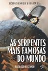 AS SERPENTES MAIS FAMOSAS DO MUNDO: CATÁLOGO ILUSTRADO (Portuguese Edition) AS SERPENTES MAIS FAMOSAS DO MUNDO: CATÁLOGO ILUSTRADO (Portuguese Edition)