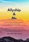Allyship & Me: A SELF-PACED PERSONAL GROWTH PLAYBOOK & JOURNAL FOR COMPASSIONATE HUMANS THAT VALUE EQUITY & INCLUSION Allyship & Me: A SELF-PACED PERSONAL GROWTH PLAYBOOK & JOURNAL FOR COMPASSIONATE HUMANS THAT VALUE EQUITY & INCLUSION