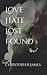 Love Hate Lost Found