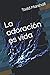 La adoración es vida by Todd Marshall