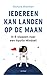 Iedereen kan landen op de maan: In 8 stappen naar een Apollo Mindset (Dutch Edition)
