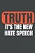 Truth The New Hate Speech N...