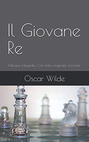 Il Giovane Re: Edizione integrale. Con testo originale a fronte. (Italian Edition)