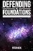 Defending the Foundations: ...