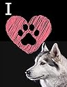Husky Notebook: I Love my Husky