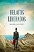 Relatos liberados (Narrativas) (Spanish Edition)