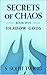 Secrets of Chaos (Shadow Gods Book 5)