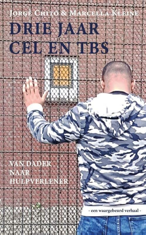Drie jaar cel en tbs: van dader naar hulpverlener (Paperback)