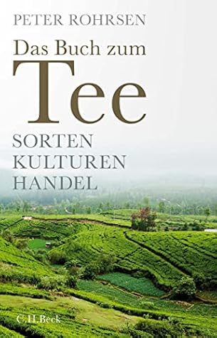 Das Buch zum Tee: Sorten - Kulturen - Handel (German Edition)