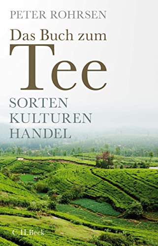 Das Buch zum Tee: Sorten - Kulturen - Handel (German Edition)
